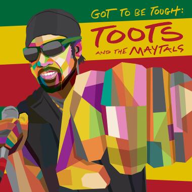 Toots and the Maytals -  Got to Be Tough